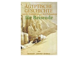 9783754976029 - GESCHICHTE ÄGYPTENS von der Vordynastik bis zu den Ptolemäern für Reisende - Gerhart Ginner Kartoniert (TB)