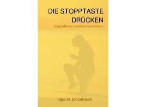 9783754976074 - DIE STOPPTASTE DRÜCKEN - Inge-Marita Johannsson Kartoniert (TB)