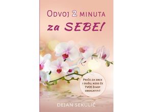 9783754977774 - Odvoj 2 Minuta - za SEBE! Price za srce i dusu koje ce TVOJ zivot obogatiti! - Dejan Sekulic Kartoniert (TB)