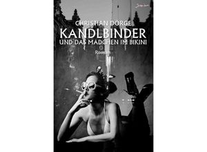 9783754977941 - KANDLBINDER UND DAS MÄDCHEN IM BIKINI - Christian Dörge Kartoniert (TB)