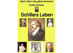 9783754979716 - Schillers Leben - Band 192e in der gelben Buchreihe - bei Jürgen Ruszkowski - Gustav Schwab Kartoniert (TB)