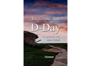 9783754979822 - Er nannte ihn D-Day - Benjamin Wehinger Kartoniert (TB)