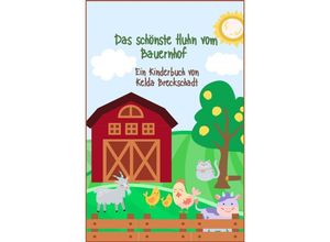 9783754979990 - Das schönste Huhn vom Bauernhof - Kelda Breckschadt Kartoniert (TB)