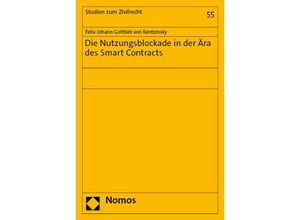 9783756012312 - Die Nutzungsblockade in der Ära des Smart Contracts - Felix Johann Gottlieb von Kentzinsky Kartoniert (TB)