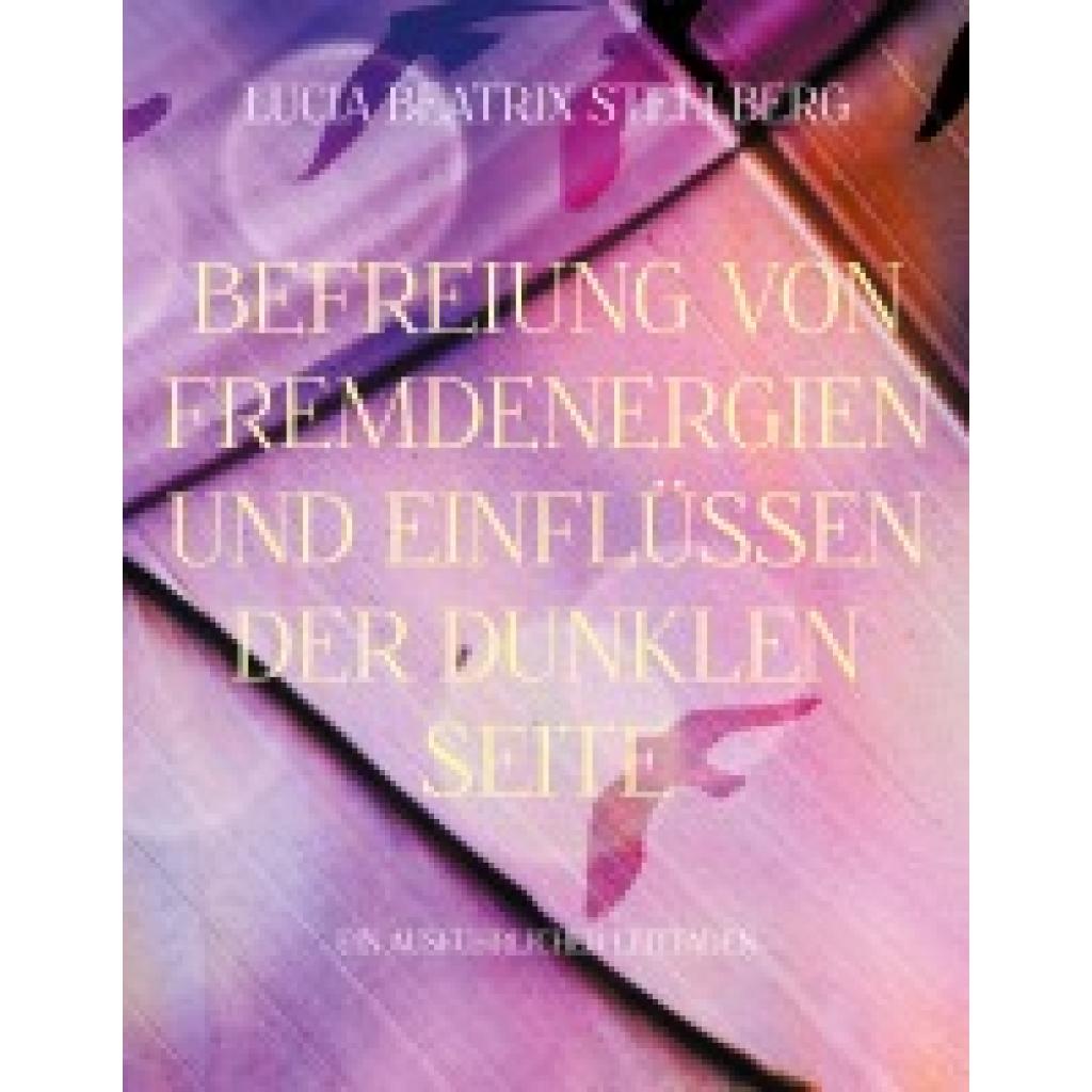 9783756220342 - Stellberg Lucia Beatrix Befreiung von Fremdenergien und Einflüssen der dunklen Seite