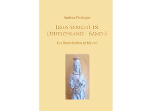 9783756500062 - Jesus spricht in Deutschland - Band 5 - Andrea Pirringer Kartoniert (TB)