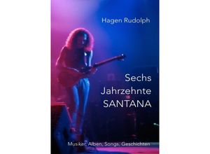 9783756501106 - Sechs Jahrzehnte SANTANA - Hagen Rudolph Kartoniert (TB)