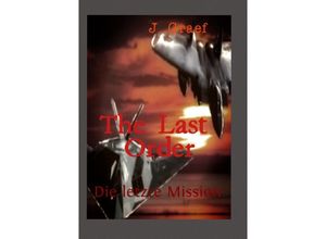 9783756503124 - the last Order - die letzte Mission - Jasmin Graef Kartoniert (TB) 9783756503124 - the last Order - die letzte Mission - Jasmin Graef Kartoniert (TB)