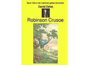 9783756503445 - Robinson Crusoe - Band 194e in der maritimen gelben Buchreihe - bei Jürgen Ruszkowski - Daniel Defoe Kartoniert (TB)