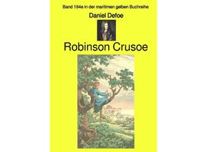 9783756503483 - Robinson Crusoe - Band 194e in der maritimen gelben Buchreihe - Farbe - bei Jürgen Ruszkowski - Daniel Defoe Kartoniert (TB)