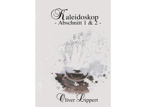 9783756503490 - Kaleidoskop - Abschnitt 1+2 - - Oliver Lippert Kartoniert (TB)