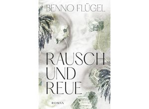 9783756504817 - Rausch und Reue - Benno Flügel Kartoniert (TB)