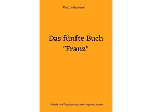 9783756504923 - Das fünfte Buch Franz - Franz Neumeier Kartoniert (TB)