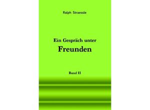 9783756505500 - Ein Gespräch unter Freunden - Band II - Ralph Straessle Kartoniert (TB)