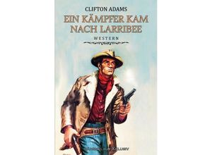 9783756506026 - Ein Kämpfer kam nach Larribee - Clifton Adams Kartoniert (TB)