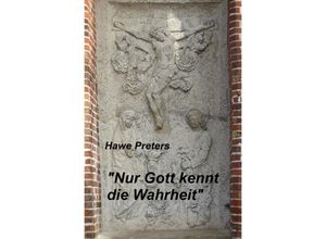 9783756506750 - Nur Gott kennt die Wahrheit - Hawe Preters Kartoniert (TB)