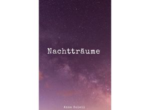 9783756506903 - Nachtträume - Anna Soleil Kartoniert (TB) 9783756506903 - Nachtträume - Anna Soleil Kartoniert (TB)