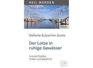 9783756508006 - Der Lotse in ruhige Gewässer - Stefanie Gunia Joachim Gunia Kartoniert (TB)