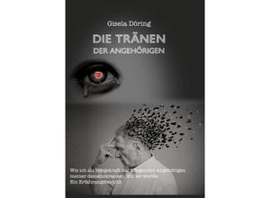 9783756508815 - Die Tränen der Angehörigen - Gisela Döring Kartoniert (TB)