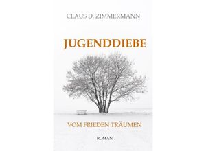 9783756508990 - JUGENDDIEBE VOM FRIEDEN TRÄUMEN - Claus D Zimmermann Kartoniert (TB)