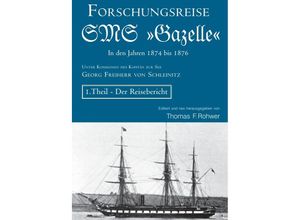 9783756509324 - Die Forschungsreise der SMS »Gazelle« in den Jahren 1874-76 - Thomas F Rohwer Kartoniert (TB)