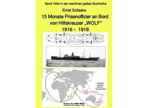 9783756509522 - 15 Monate Prisenoffizier an Bord von Hilfskreuzer WOLF 1916 - 1918 - Band 196e in der maritimen gelben Buchreihe - bei Jürgen Ruszkowski - Ernst Ernst Szilasko Kartoniert (TB)