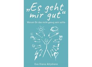 9783756511419 - Es geht mir gut - Eva Altjohann Kartoniert (TB)