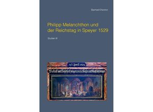 9783756511662 - Philipp Melanchthon und der Reichstag in Speyer 1529 - Eberhard Cherdron Kartoniert (TB)