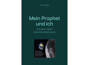 9783756511884 - Mein Prophet und ich - Aus dem Leben eines Berufsbetreuers - Hans Engels Kartoniert (TB)