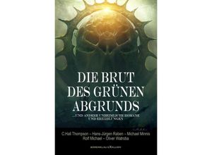 9783756514687 - Die Brut des Grünen Abgrunds - Fünf unheimliche Romane und Erzählungen - Hans-Jürgen Raben Michael Minnis C Hall Thompson Rolf Michael Olivier Watroba Kartoniert (TB)