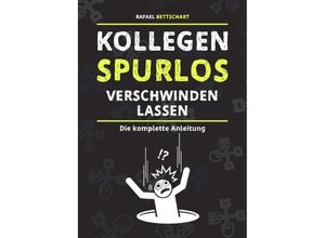 9783756515394 - Kollegen spurlos verschwinden lassen [Sonderausgabe] - Rafael Bettschart Kartoniert (TB)