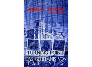 9783756516001 - Turning Point - Das Geheimnis von Patient 27 - Ein Berlin-Krimi - Bernd Teuber Kartoniert (TB)