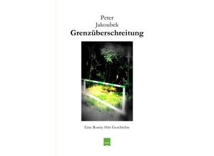 9783756516629 - Grenzüberschreitung - Eine Ronny Hirt Geschichte - Peter Jakoubek Kartoniert (TB)