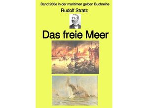 9783756516698 - Das freie Meer - Band 200e in der maritimen gelben Buchreihe - bei Jürgen Ruszkowski - Rudolf Stratz Kartoniert (TB)