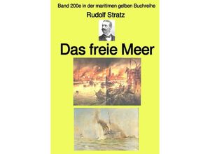 9783756516735 - Das freie Meer - Band 200e in der maritimen gelben Buchreihe - Farbe - bei Jürgen Ruszkowski - Rudolf Stratz Kartoniert (TB)