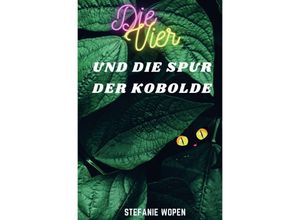 9783756516766 - Die Vier und die Spur der Kobolde - Stefanie Wopen Kartoniert (TB)