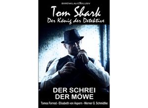 9783756516780 - Tom Shark - Der König der Detektive Der Schrei der Möwe - Tomos Forrest Elisabeth von Aspern Werner G Schmidtke Kartoniert (TB)