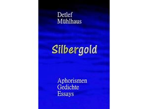 9783756517787 - Silbergold - Detlef Mühlhaus Kartoniert (TB)