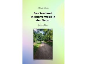 9783756518029 - Das Saarland inklusive Wege in der Natur - Melanie Schmitt Kartoniert (TB)