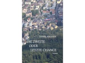 9783756518388 - Die zweite oder letzte Chance - Daniel Wachter Kartoniert (TB)