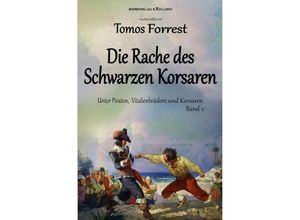 9783756518418 - Unter Piraten Vitalienbrüder und Korsaren Band 2 Die Rache des Schwarzen Korsaren - Tomos Forrest Kartoniert (TB)