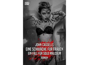 9783756518814 - EINE SCHWÄCHE FÜR FRAUEN - EIN FALL FÜR SOLO MALCOLM - John Cassells Kartoniert (TB)