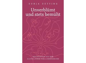 9783756518890 - Unverblümt und stets bemüht - Sonja Oetting Kartoniert (TB)