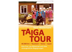 9783756521470 - Taiga Tour - 40000 km - Russland - Korea - Japan - Doris Wiedemann Kartoniert (TB)