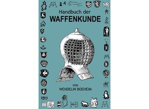 9783756521906 - Handbuch der Waffenkunde - Wendelin Boeheim Kartoniert (TB)