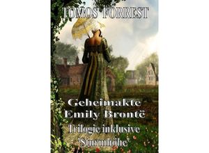 9783756522408 - Geheimakte Emily Brontë - Gesamtausgabe - Emiliy Bronte Kartoniert (TB)