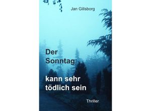 9783756522439 - Der Sonntag kann sehr tödlich sein - Jan Gillsborg Kartoniert (TB)