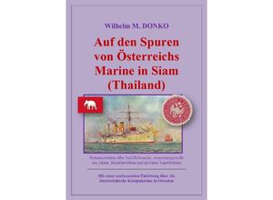 9783756522705 - Auf den Spuren von Österreichs Marine in Siam (Thailand) - Wilhelm Donko Kartoniert (TB)