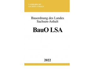 9783756523634 - Bauordnung des Landes Sachsen-Anhalt BauO LSA 2022 - Ronny Studier Kartoniert (TB)