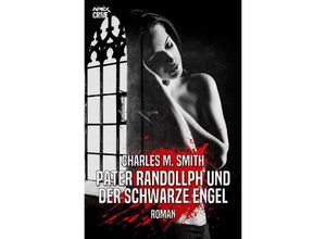 9783756524778 - PATER RANDOLLPH UND DER SCHWARZE ENGEL - Charles M Smith Kartoniert (TB)